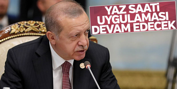 Cumhurbaşkanı: Yaz saati devam ediyor