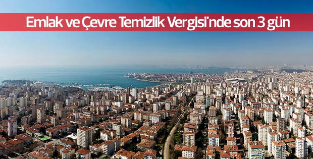 Emlak ve Çevre Temizlik Vergisi'nde son 3 gün