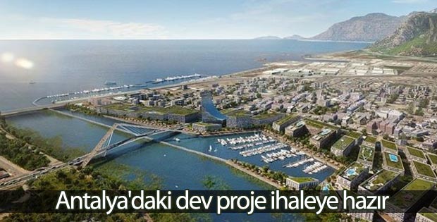 Antalya'daki dev proje ihaleye hazır