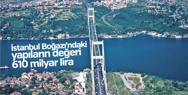 İstanbul Boğazı'ndaki yapıların değeri 610 milyar lira