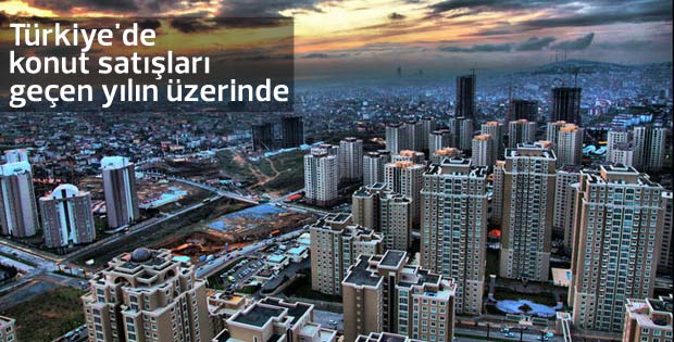 Türkiye'de konut satışları geçen yılın üzerinde seyrediyor