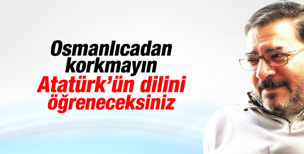 Engin Ardıç: Korkmayın Osmanlıca Atatürk'ün dili