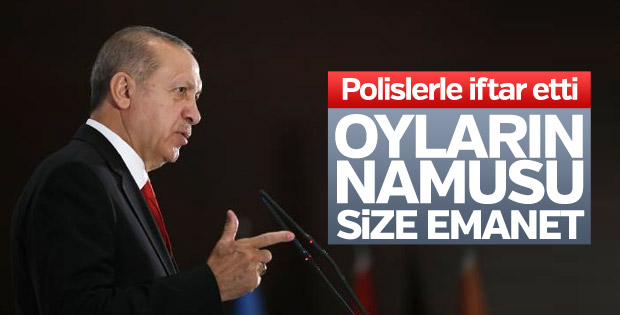 Erdoğan'dan polislere: Oyların namusu size emanet