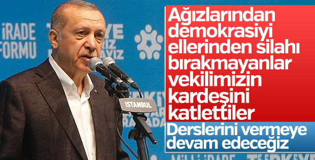 Cumhurbaşkanı Erdoğan: Vekilimizin kardeşini katledenler PKK'lı