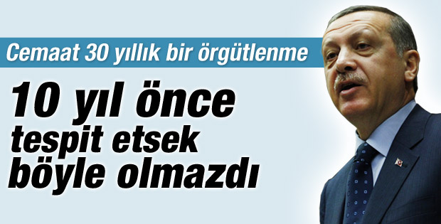 Erdoğan: Cemaat 30 yıldır devlette örgütlendi