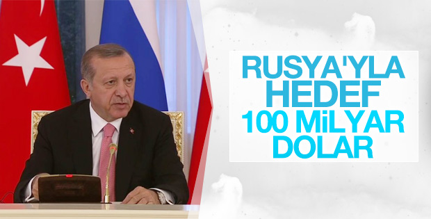 Erdoğan: Rusya'yla hedef 100 milyar dolar