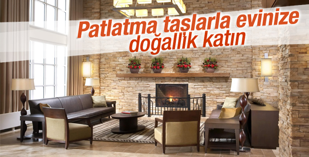 Patlatma taşlarla evinize doğallık katın