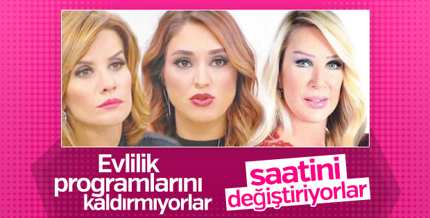 Evlilik programlarının saatleri değiştirilecek