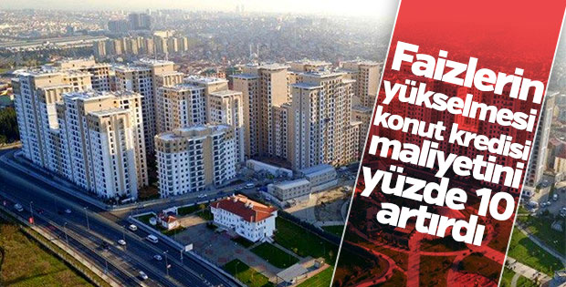 Konut kredi maliyetleri arttı