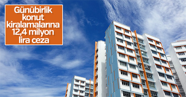 Günübirlik konut kiralamalarına 12,4 milyon lira ceza