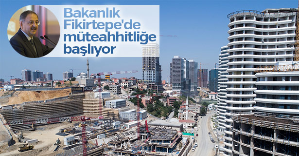 Bakanlık Fikirtepe'de müteahhitliğe başlıyor