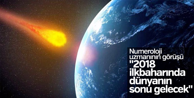2018 ilkbaharında dünyanın sonu gelecek