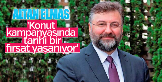 Altan Elmas: Vatandaşlarımıza tarihi bir fırsat sunuyoruz
