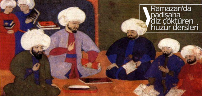 Padişahlara diz çöktüren huzur dersleri