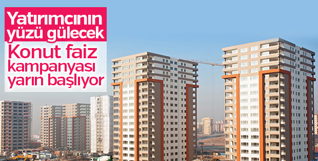 Konut faiz kampanyası yarın başlıyor