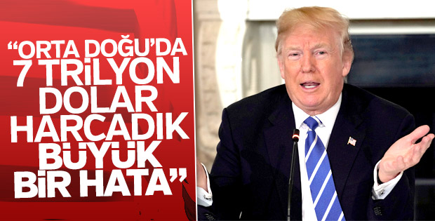 Trump: Orta Doğu'da harcanan 7 trilyon dolar büyük hata