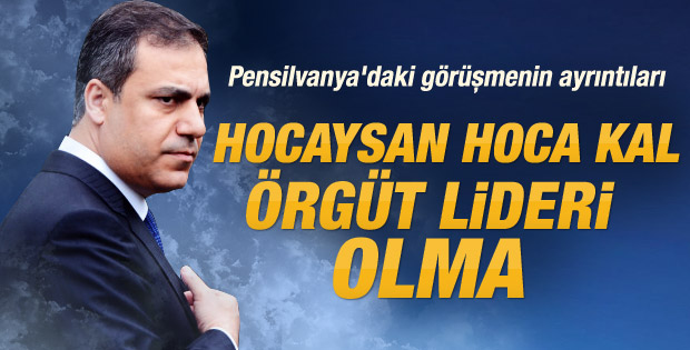 Hakan Fidan'dan Fethullah Gülen'e: Örgüt olma Cemaat ol