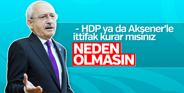 Kılıçdaroğlu ittifaklara sıcak bakıyor