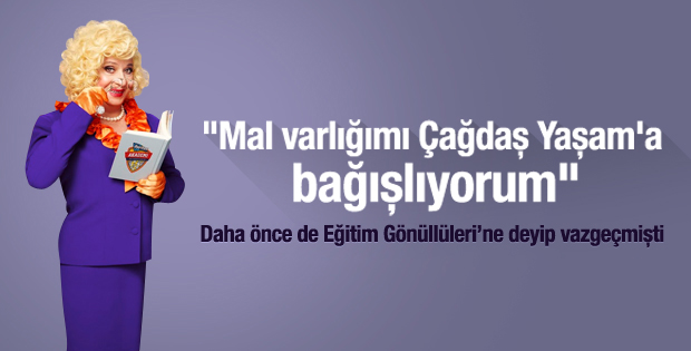Huysuz Virjin tüm mal varlığını bağışladı