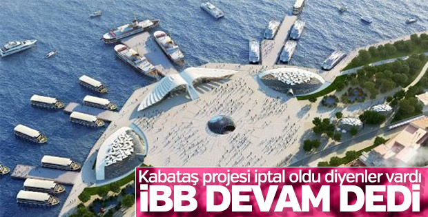 İBB: Kabataş Martı Projesi iptal edilmedi