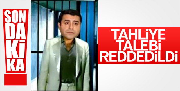 Demirtaş'ın tahliye talebi kabul edilmedi
