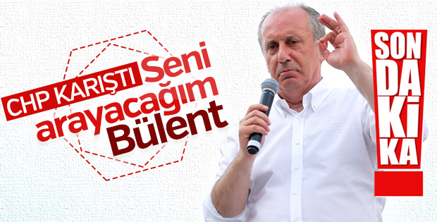 Muharrem İnce'den Bülent Tezcan'a: Seni ararım