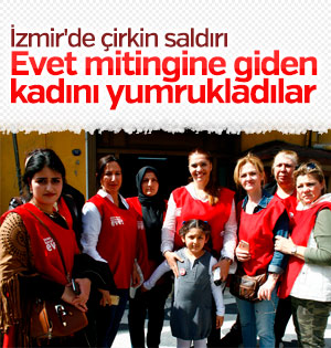 İzmir'de 'evet' mitingine gidenlere çirkin saldırı