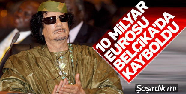 Kaddafi'nin 10 milyar eurosu kayıp