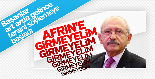 Kılıçdaroğlu artık Afrin operasyonuna karşı değil