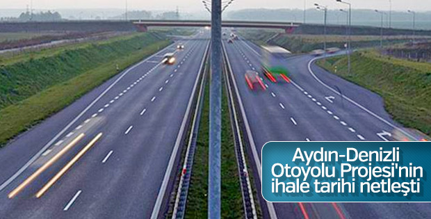 Aydın-Denizli otoyolu ihalesi 26 Mart'ta