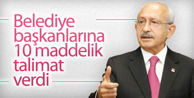 Kılıçdaroğlu'ndan belediye başkanlarına 10 talimat