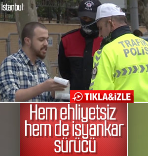 Ehliyetsiz sürücü aldığı cezaya isyan etti