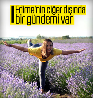 Lavanta bahçelerinde güneşi selamlayan Edirneliler