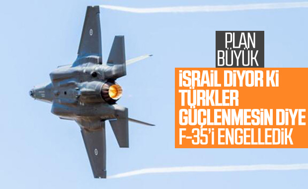 ABD ile olan F-35 davamızın arkasında İsrail çıktı