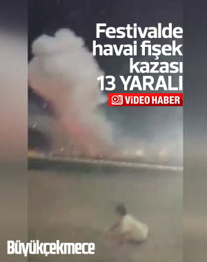 Büyükçekmece'de festival alanında havai fişek kazası