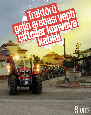 Sivas'ta damat gelini babaevinden traktörle aldı