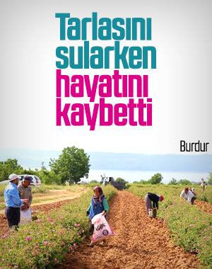 Burdur'da tarla sulayan şahsın şüpheli ölümü