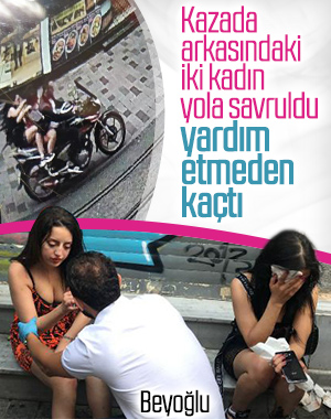 Beyoğlu'nda motosikletiyle 3 kadını yaraladı