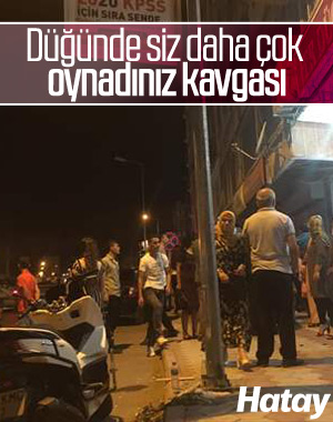Hatay'da düğünde oynama kavgası