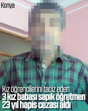 Konya'da öğrencilerine sarkıntılık yapan öğretmene hapis