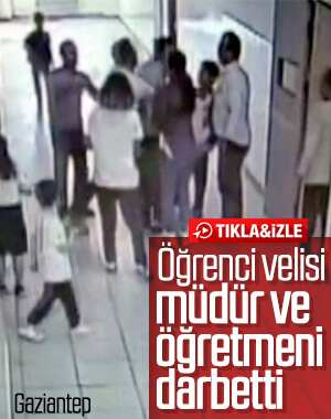 Gaziantep'te veliden okul müdürü ve öğretmene darp