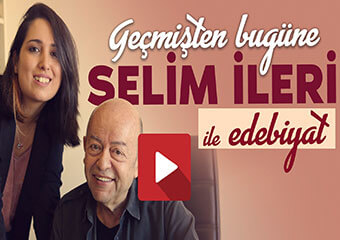 Selim İleri ile geçmişten bugüne edebiyat