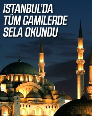 İstanbul'da tüm camilerde sela sesleri