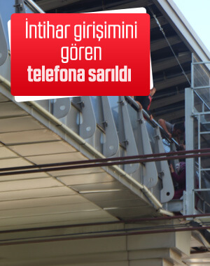 İntihar girişimini gören telefona sarıldı