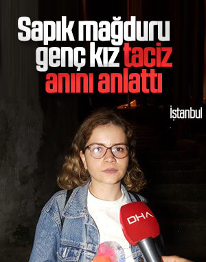 Beşiktaş'ta tacize uğrayan genç kız yaşadıklarını anlattı