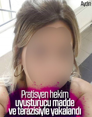 Aydın'da hekim uyuşturucuyla yakalandı