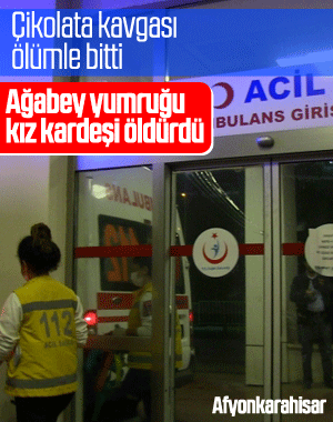 Afyonkarahisar'da çikolata kavgasında kız kardeş öldü