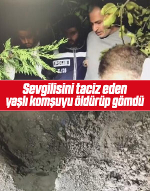 Sevgilisini taciz eden komşusunu öldürüp bahçeye gömdü