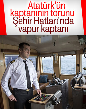 Atatürk'ün kaptanının torunu mesleği sürdürüyor