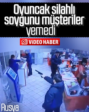 Rusya'da oyuncak silahla soygun